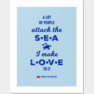 A lot of people attack the sea, I make love to it - RV Calypso, Jacques Yves Cousteau Posters and Art